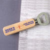 Wooden Bottle Opener - Perfect Gift = A Beer